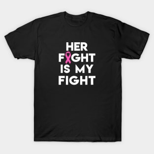 Her Fight Is My Fight - Pink Ribbon T-Shirt